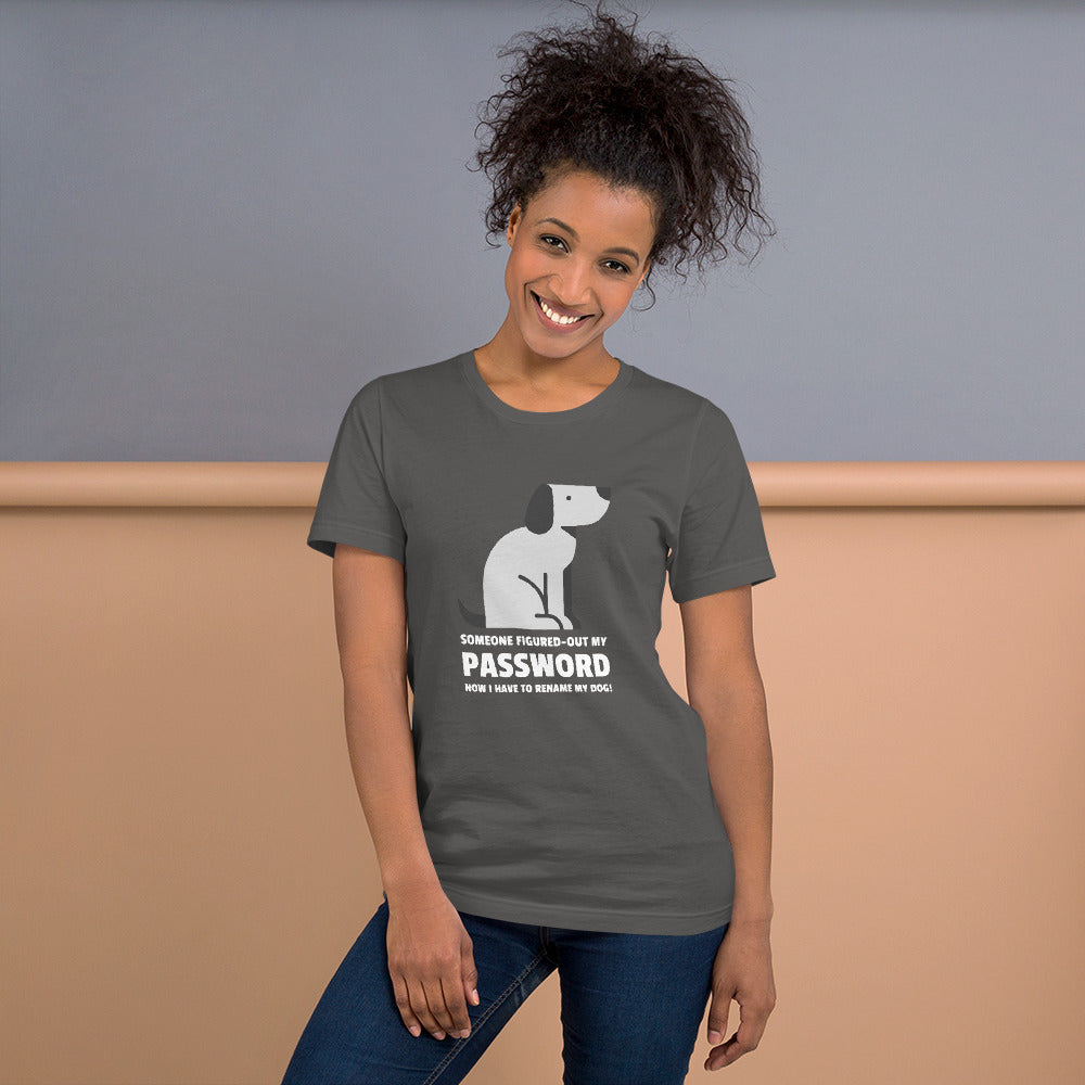 Someone figured-out my PASSWORD - Short-Sleeve Unisex T-Shirt by DarkByteGear