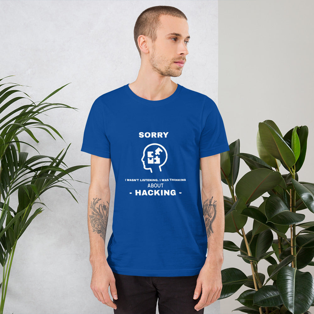 Sorry I wasn't listening , I was thinking about hacking - Short-Sleeve Unisex T-Shirt (white text) by DarkByteGear