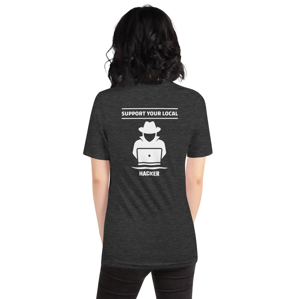 Support your local hacker - Short-Sleeve Unisex T-Shirt (white text) by DarkByteGear
