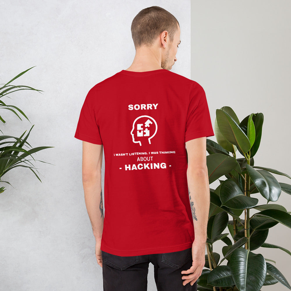 Sorry I wasn't listening , I was thinking about hacking - Short-Sleeve Unisex T-Shirt (white text) by DarkByteGear