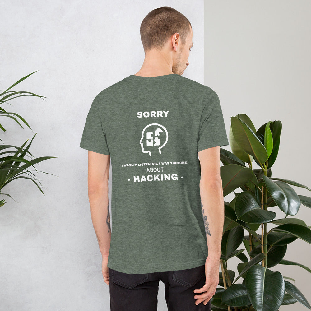 Sorry I wasn't listening , I was thinking about hacking - Short-Sleeve Unisex T-Shirt (white text) by DarkByteGear