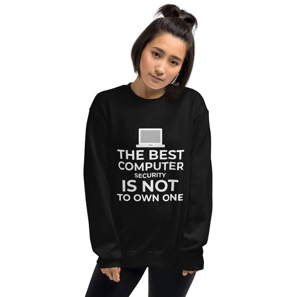 The best Computer Security is not to Own One - Unisex Sweatshirt by DarkByteGear