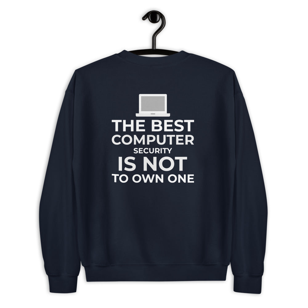 The best Computer Security is not to Own One - Unisex Sweatshirt by DarkByteGear