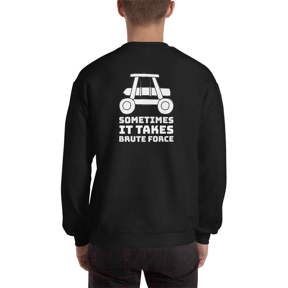 Sometimes it takes brute force - Unisex Sweatshirt (white text) by DarkByteGear