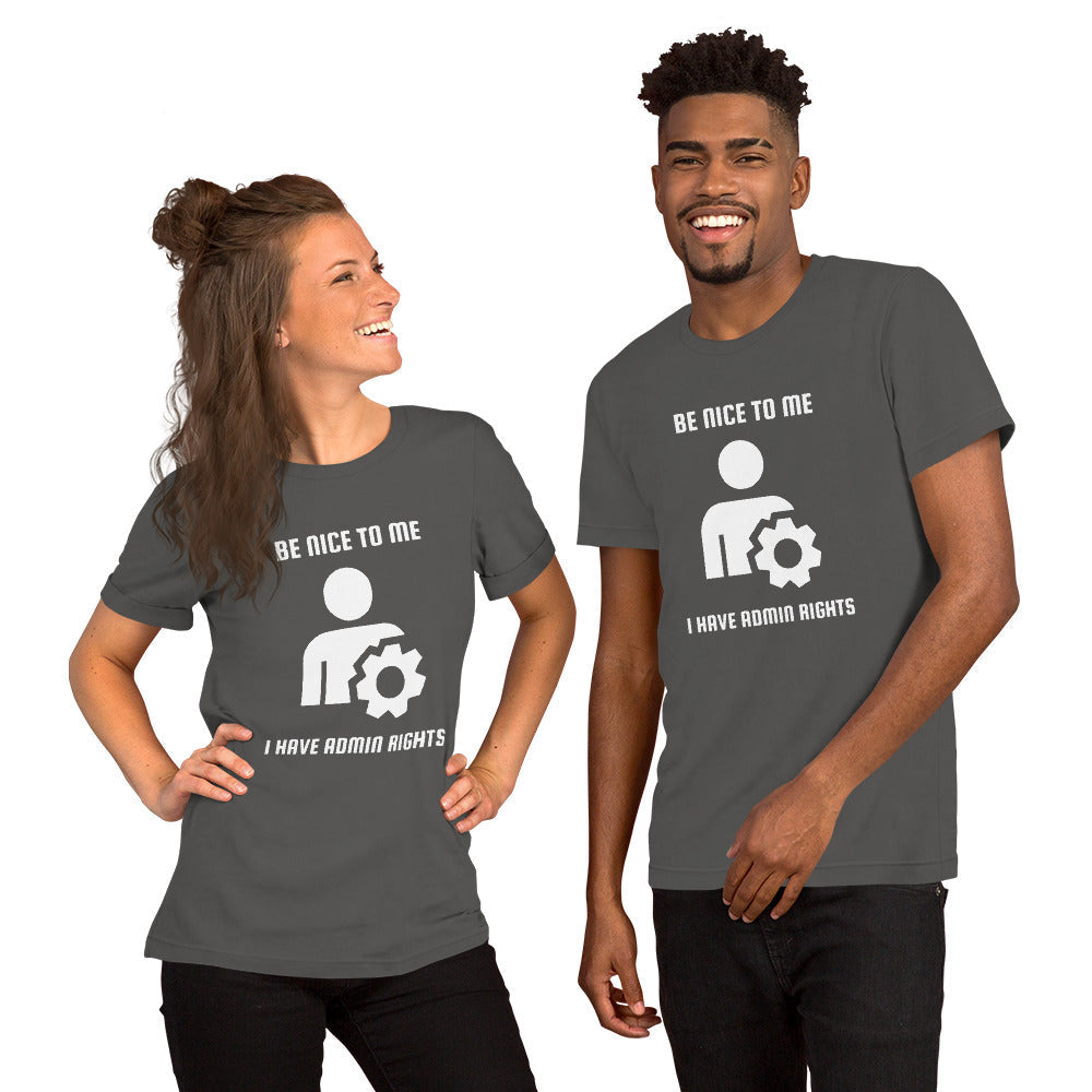 Be nice to me I have admin rights - Short-Sleeve Unisex T-Shirt (white text) by DarkByteGear