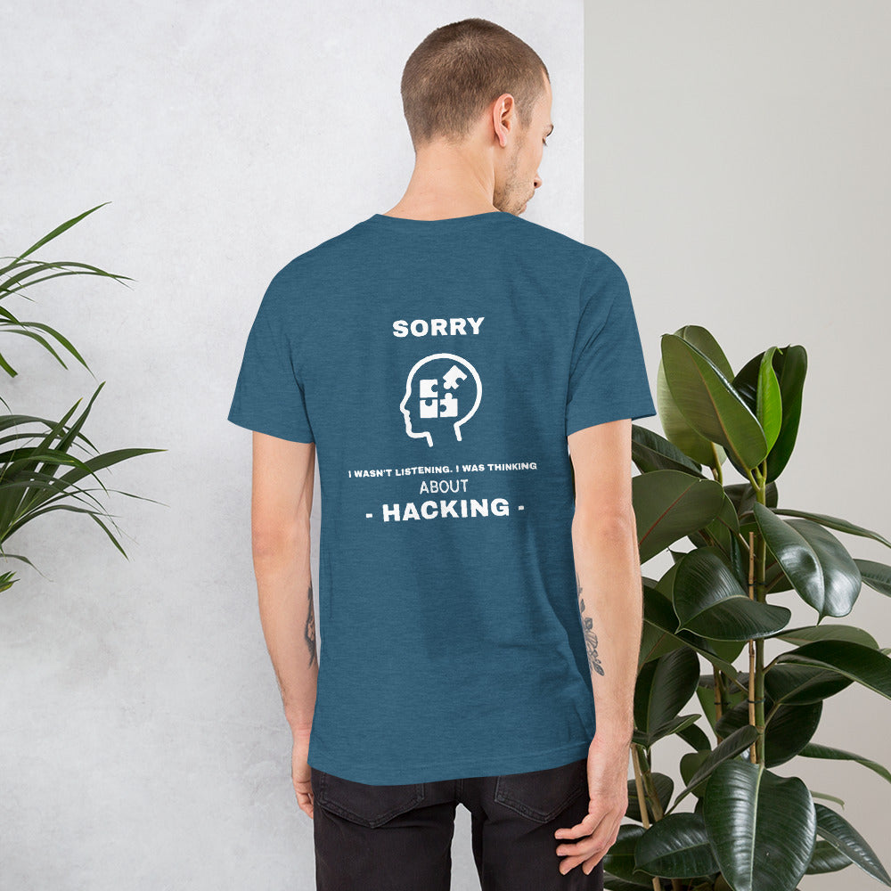 Sorry I wasn't listening , I was thinking about hacking - Short-Sleeve Unisex T-Shirt (white text) by DarkByteGear