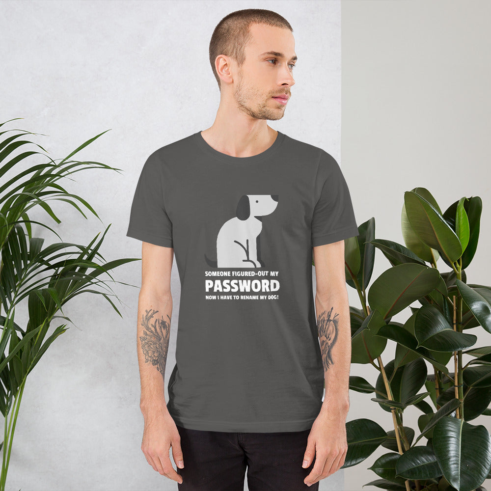 Someone figured-out my PASSWORD - Short-Sleeve Unisex T-Shirt by DarkByteGear