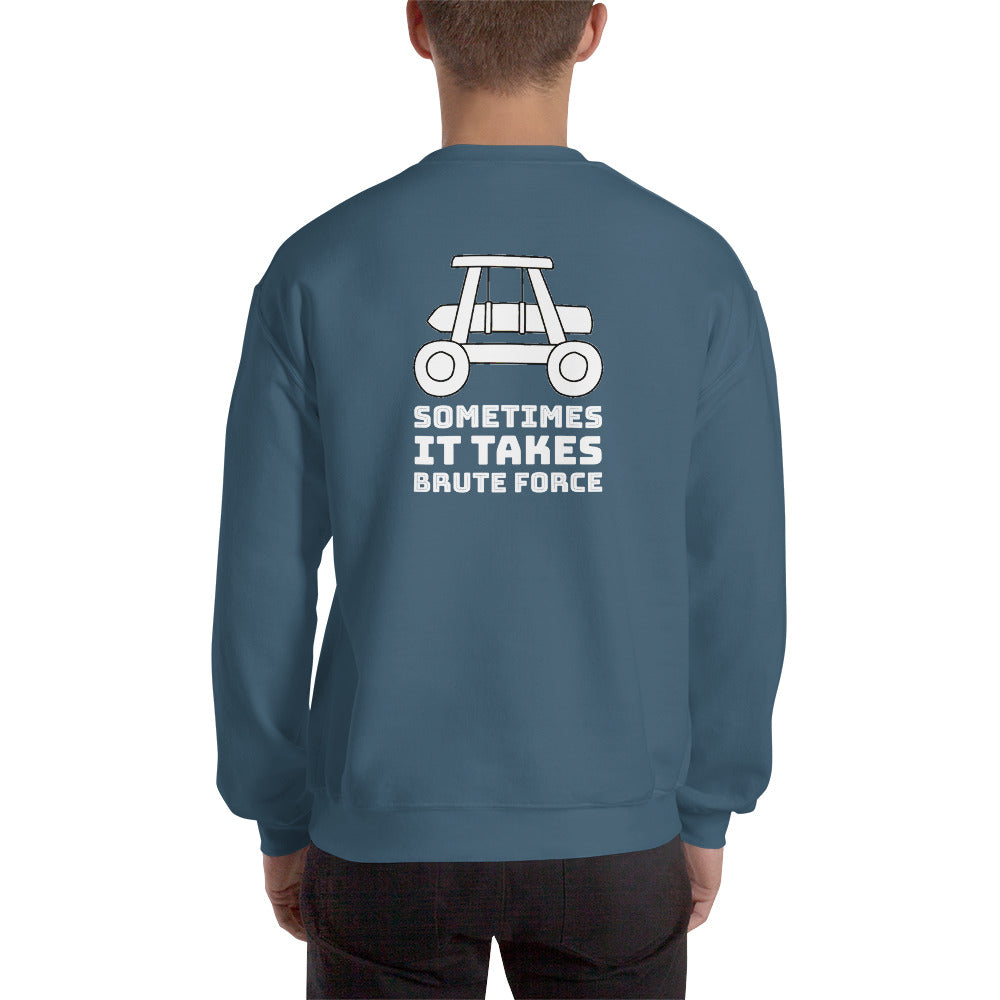 Sometimes it takes brute force - Unisex Sweatshirt (white text) by DarkByteGear