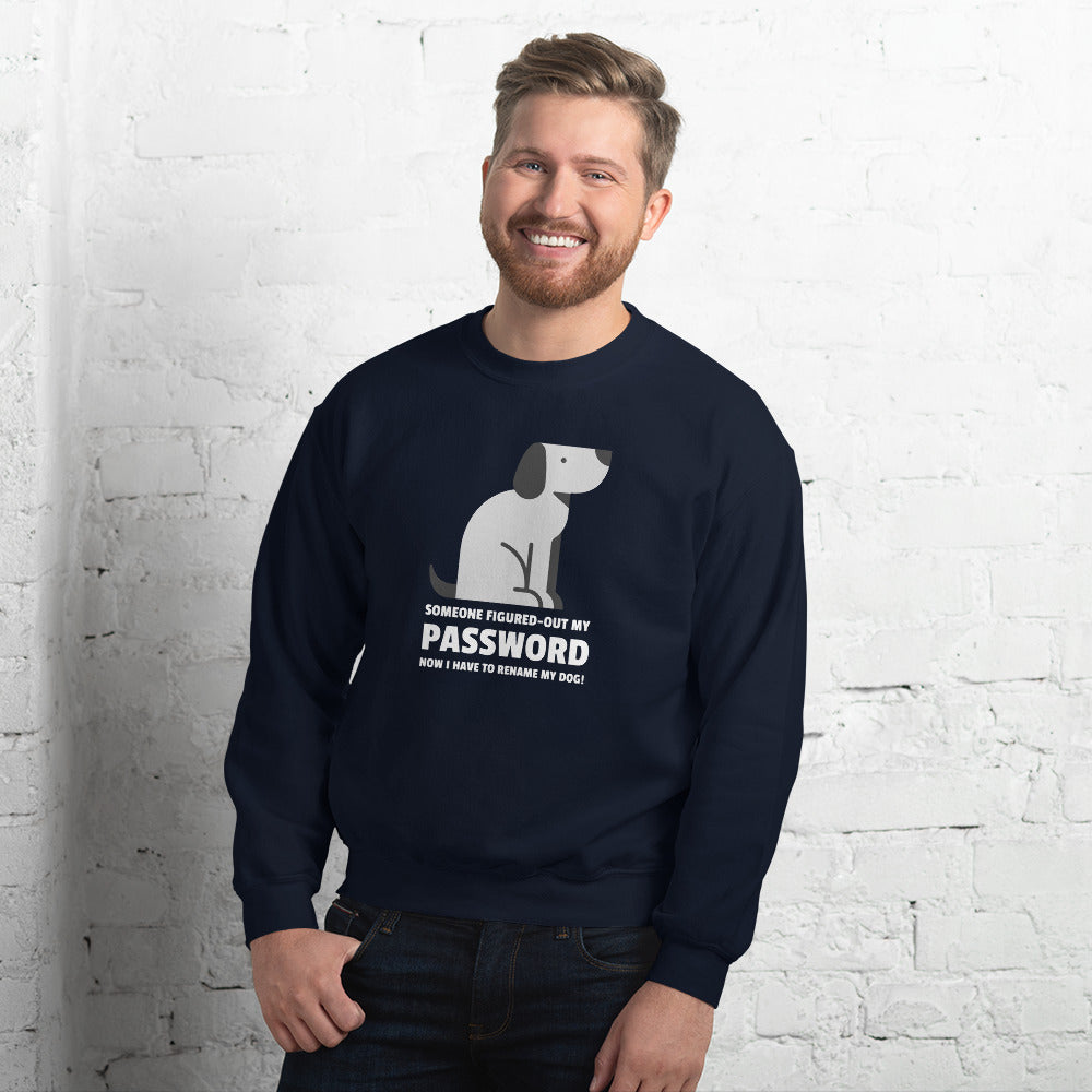 Someone figured-out my PASSWORD - Unisex Sweatshirt by DarkByteGear