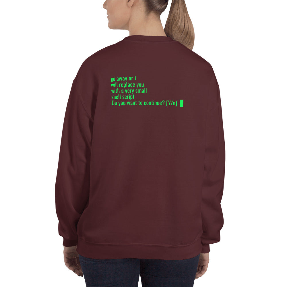 Go away or I will replace you with a very small Shell script - Unisex Sweatshirt by DarkByteGear