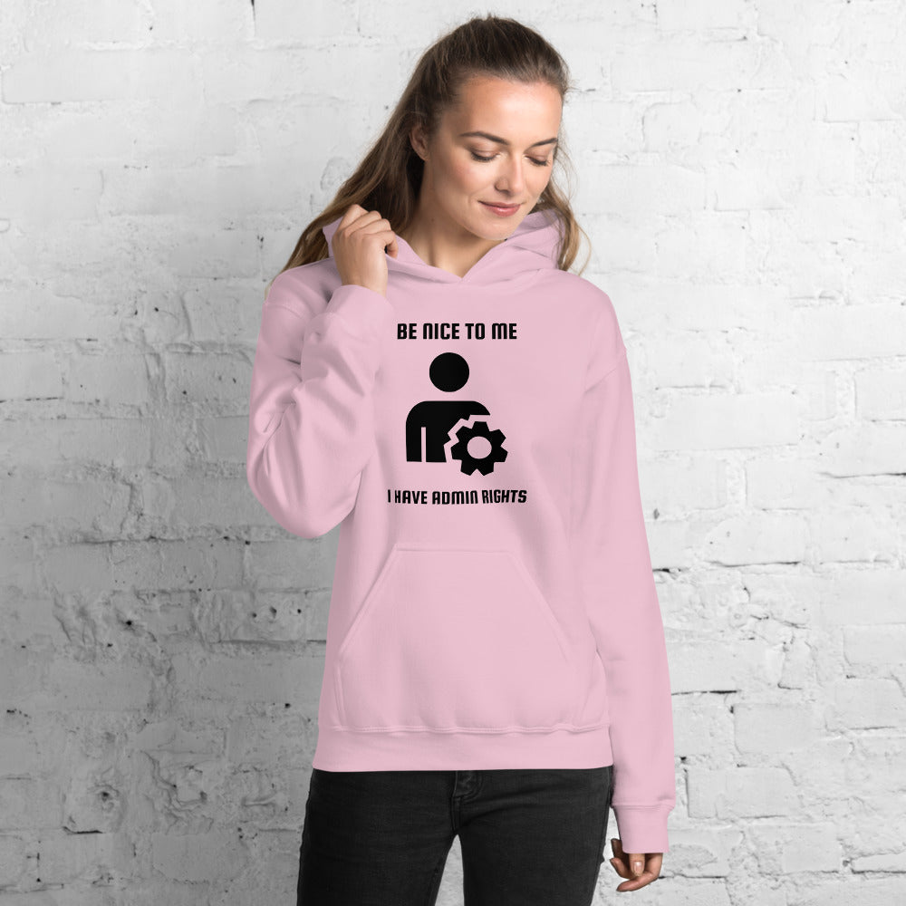 Be nice to me I have admin rights - Unisex Hoodie (black text) by DarkByteGear