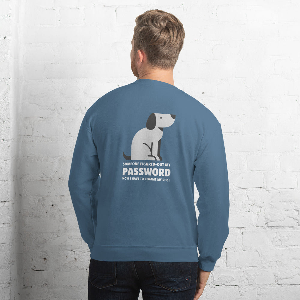 Someone figured-out my PASSWORD - Unisex Sweatshirt by DarkByteGear