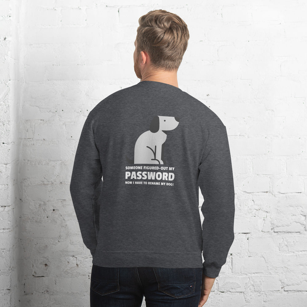 Someone figured-out my PASSWORD - Unisex Sweatshirt by DarkByteGear