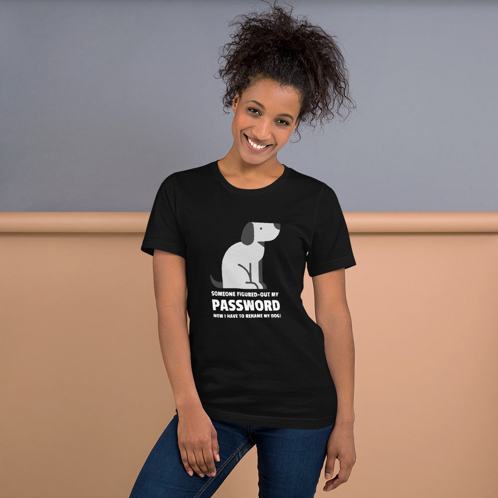 Someone figured-out my PASSWORD - Short-Sleeve Unisex T-Shirt by DarkByteGear