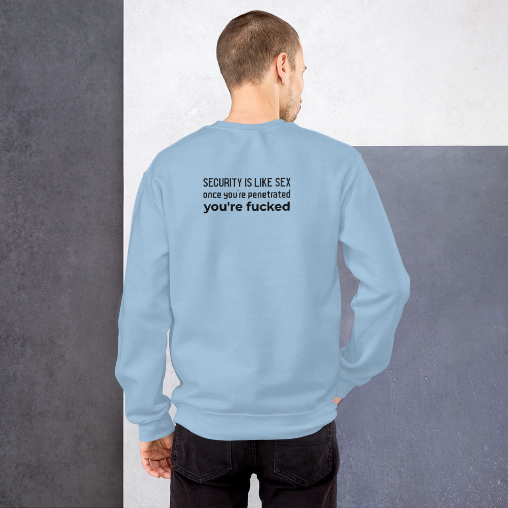 Security is like sex, once you're penetrated, you're fucked - Unisex Sweatshirt (black text) by DarkByteGear