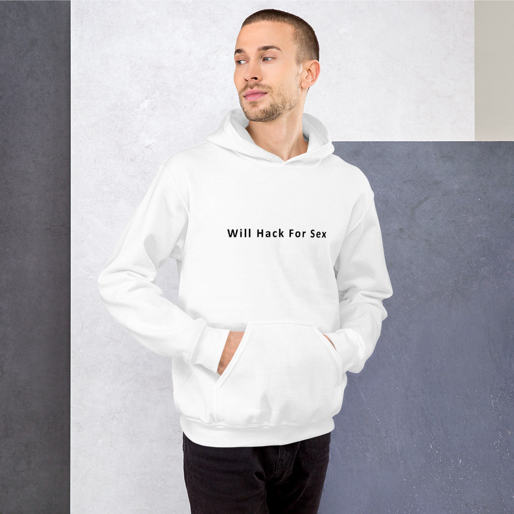 Will hack for sex - Unisex Hoodie (black text) by DarkByteGear