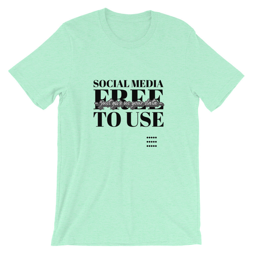 Social Media Free to use just give us your data - Short-Sleeve Unisex T-Shirt (black text) by DarkByteGear