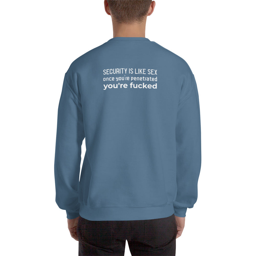 Security is like sex, once you're penetrated, you're fucked - Unisex Sweatshirt (white text) by DarkByteGear