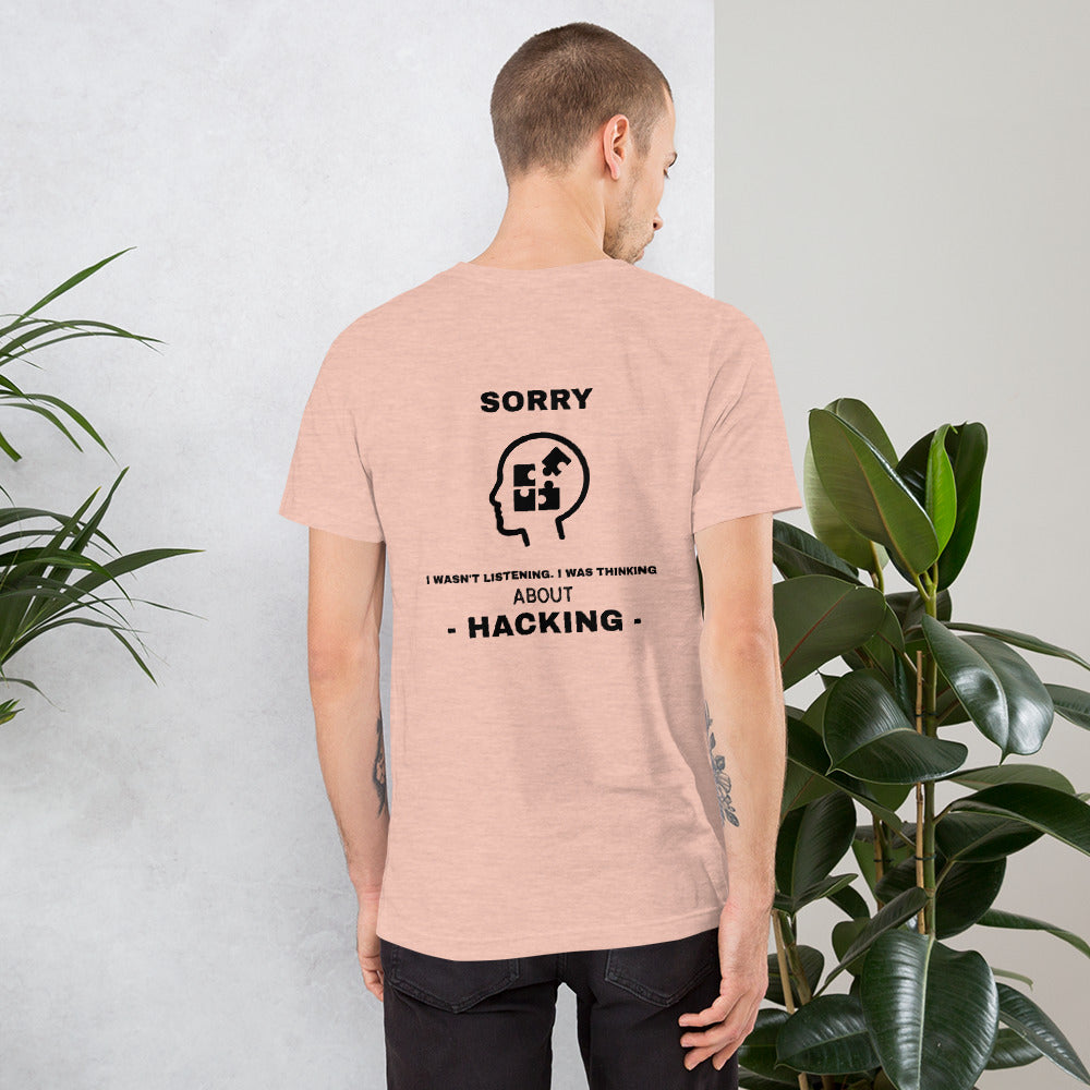 Sorry I wasn't listening , I was thinking about hacking - Short-Sleeve Unisex T-Shirt by DarkByteGear