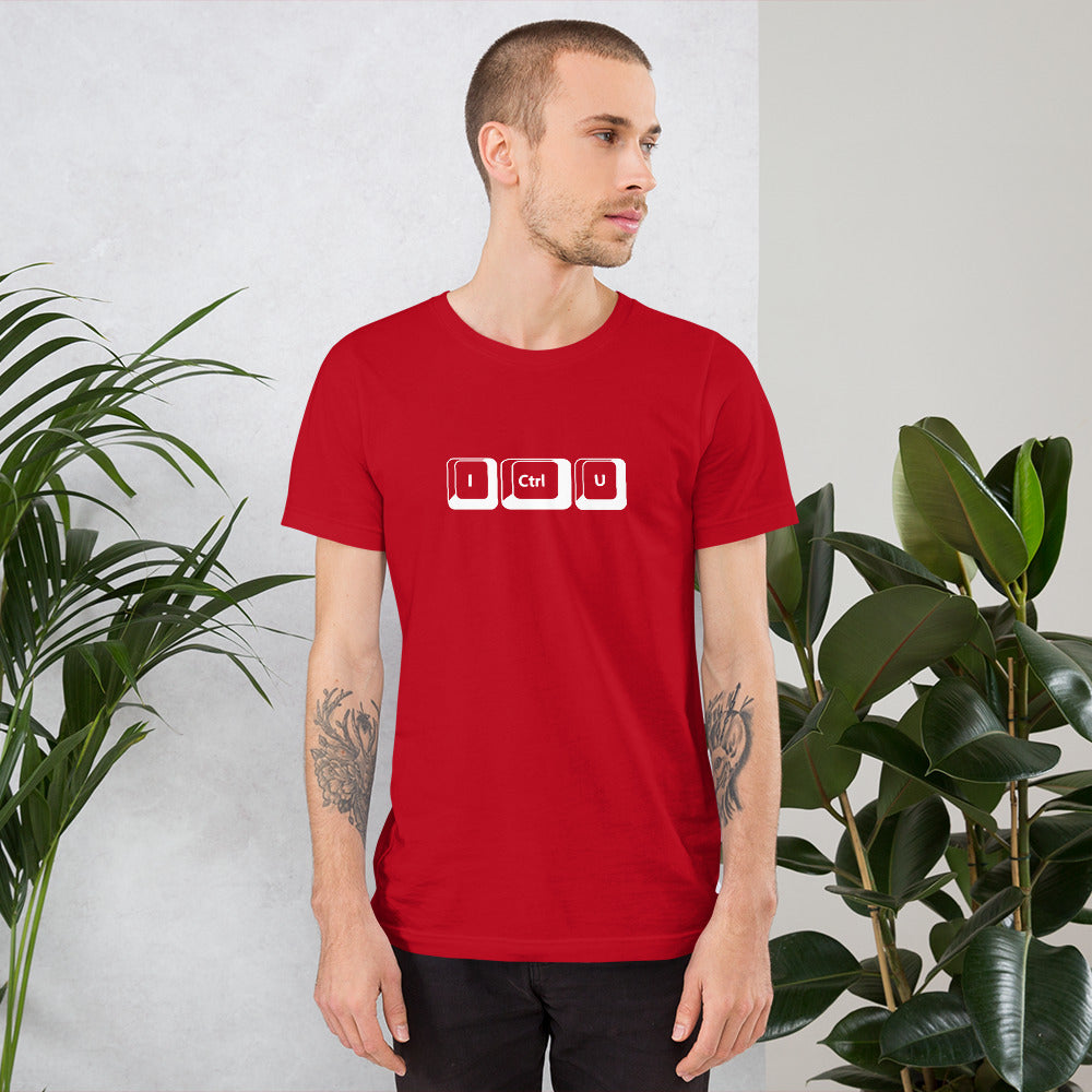I Ctrl U - Short-Sleeve Unisex T-Shirt by DarkByteGear