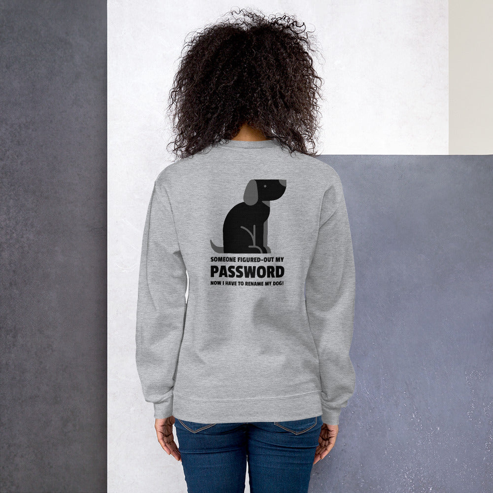 Someone figured-out my PASSWORD - Unisex Sweatshirt (black text) by DarkByteGear