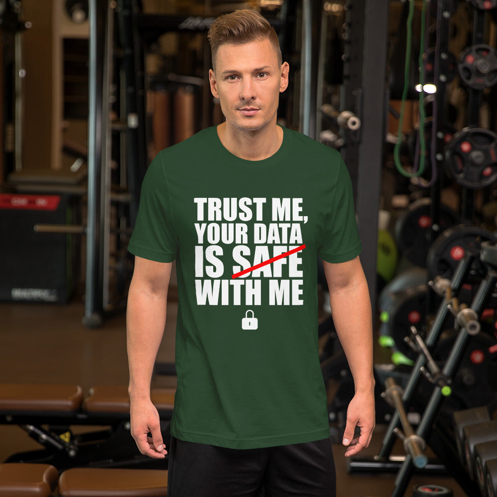 TRUST ME, YOUR DATA IS SAFE WITH ME - Short-Sleeve Unisex T-Shirt (white text) by DarkByteGear
