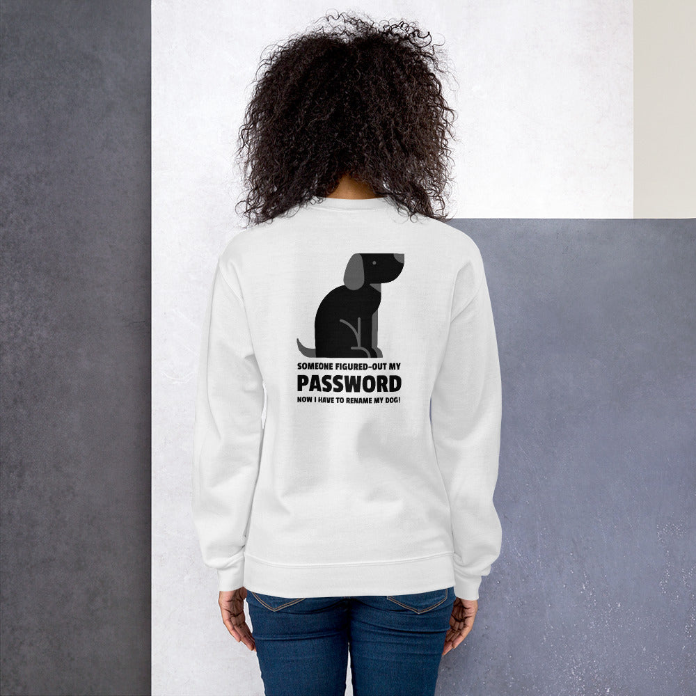 Someone figured-out my PASSWORD - Unisex Sweatshirt (black text) by DarkByteGear