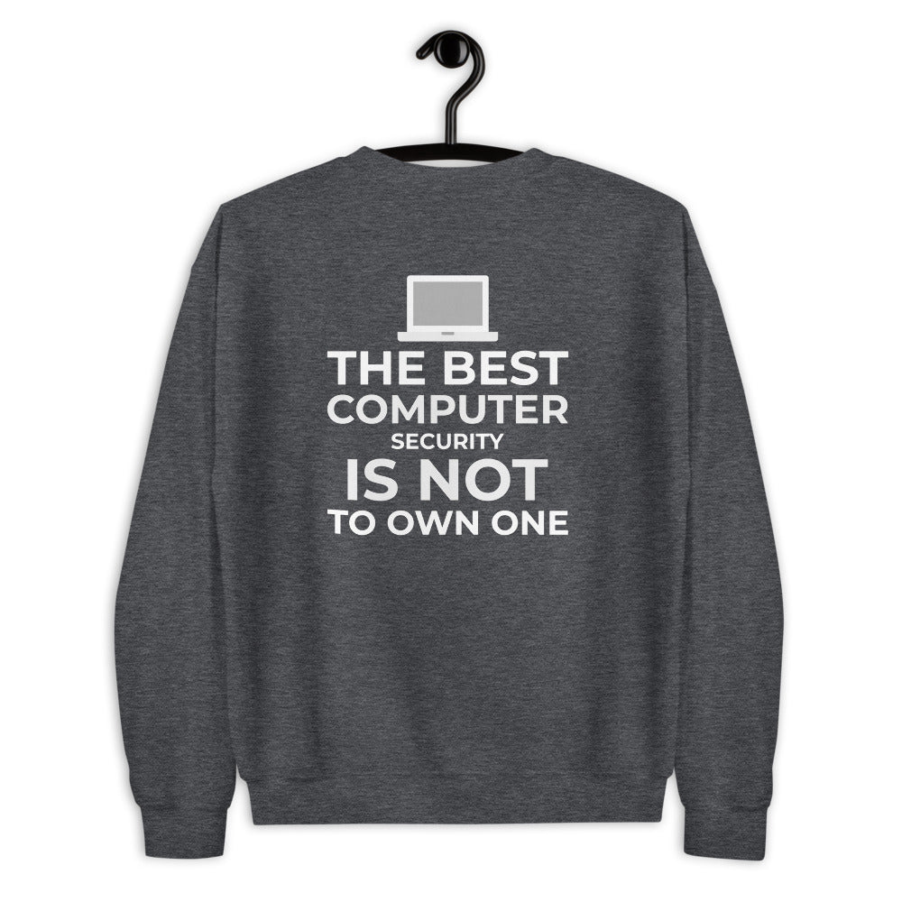 The best Computer Security is not to Own One - Unisex Sweatshirt by DarkByteGear