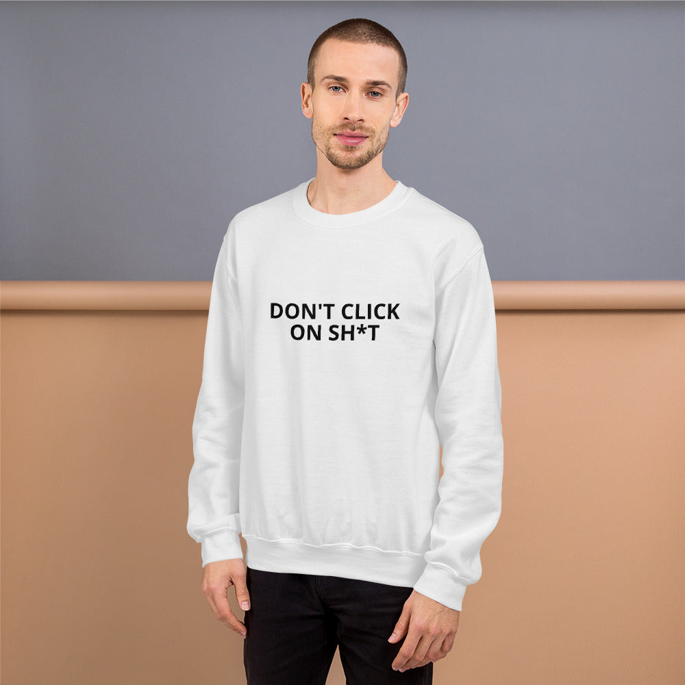 Don't click on sh*t - Sweatshirt (black text) by DarkByteGear