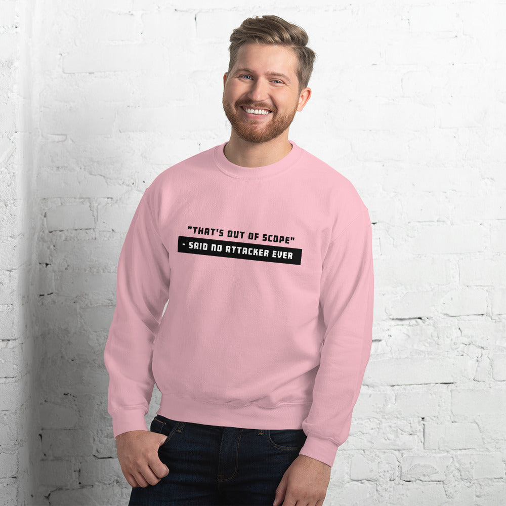 "That's out of scope"- said no attacker ever - Unisex Sweatshirt by DarkByteGear