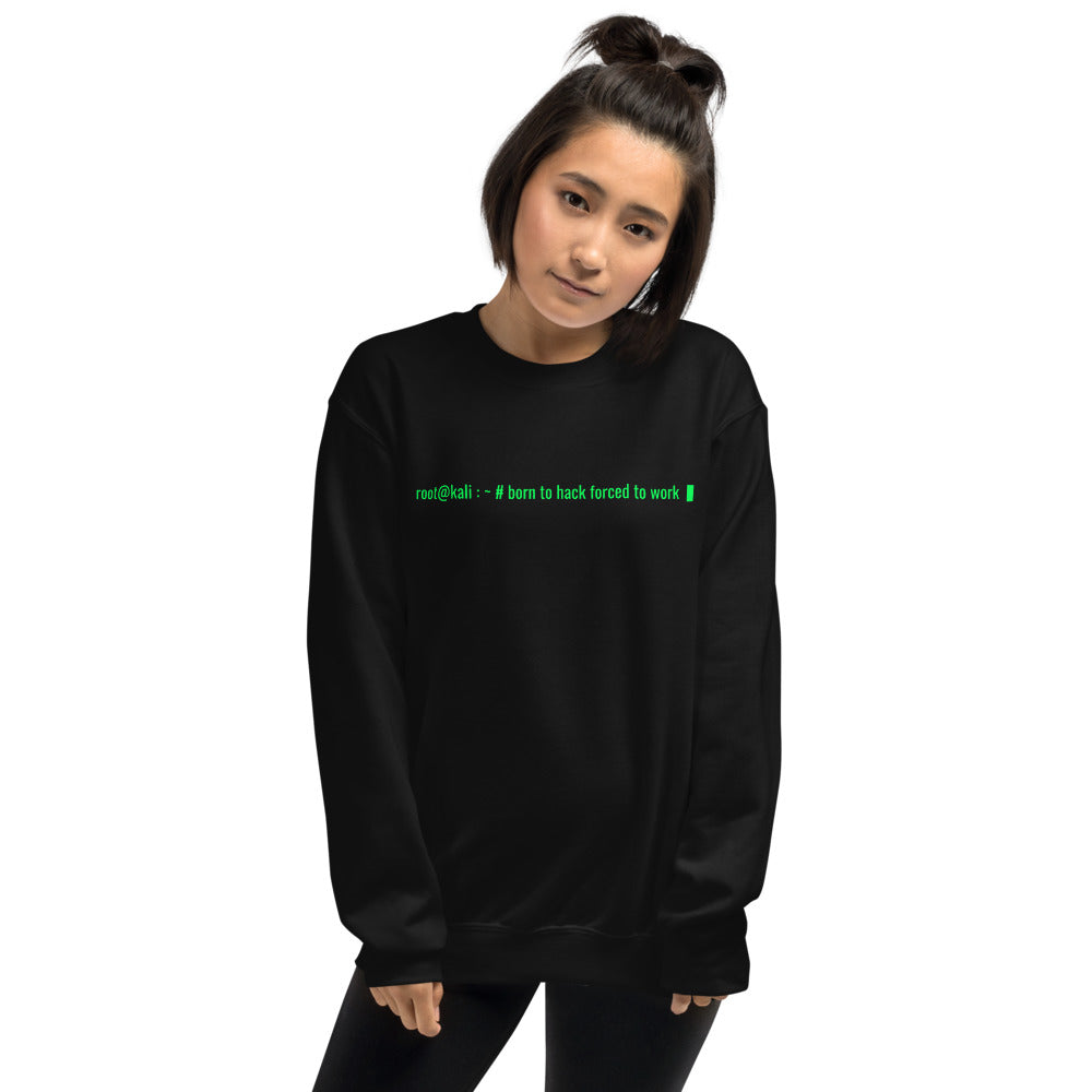 Born to hack forced to work - Unisex Sweatshirt by DarkByteGear