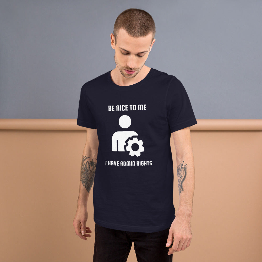 Be nice to me I have admin rights - Short-Sleeve Unisex T-Shirt (white text) by DarkByteGear