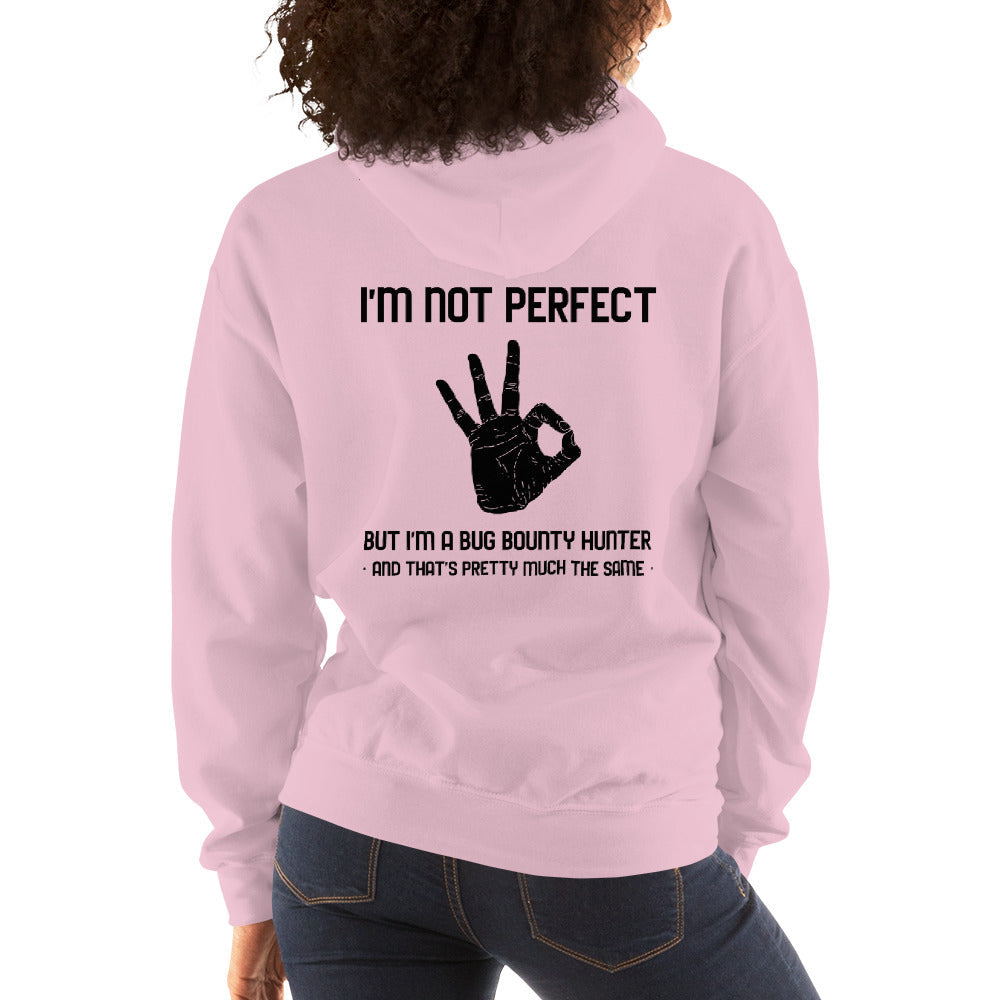 I'm not perfect but I'm a Bug Bounty Hunter and that's pretty much the same - Unisex Hoodie (black text) by DarkByteGear