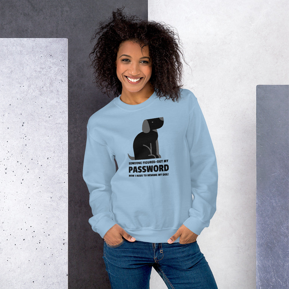 Someone figured-out my PASSWORD - Unisex Sweatshirt (black text) by DarkByteGear