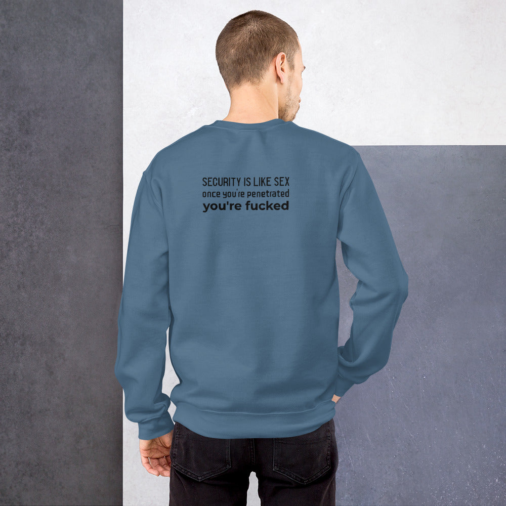 Security is like sex, once you're penetrated, you're fucked - Unisex Sweatshirt (black text) by DarkByteGear