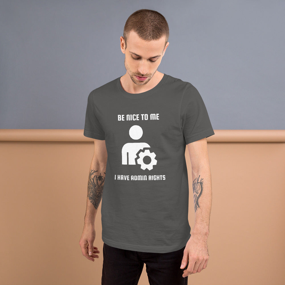 Be nice to me I have admin rights - Short-Sleeve Unisex T-Shirt (white text) by DarkByteGear