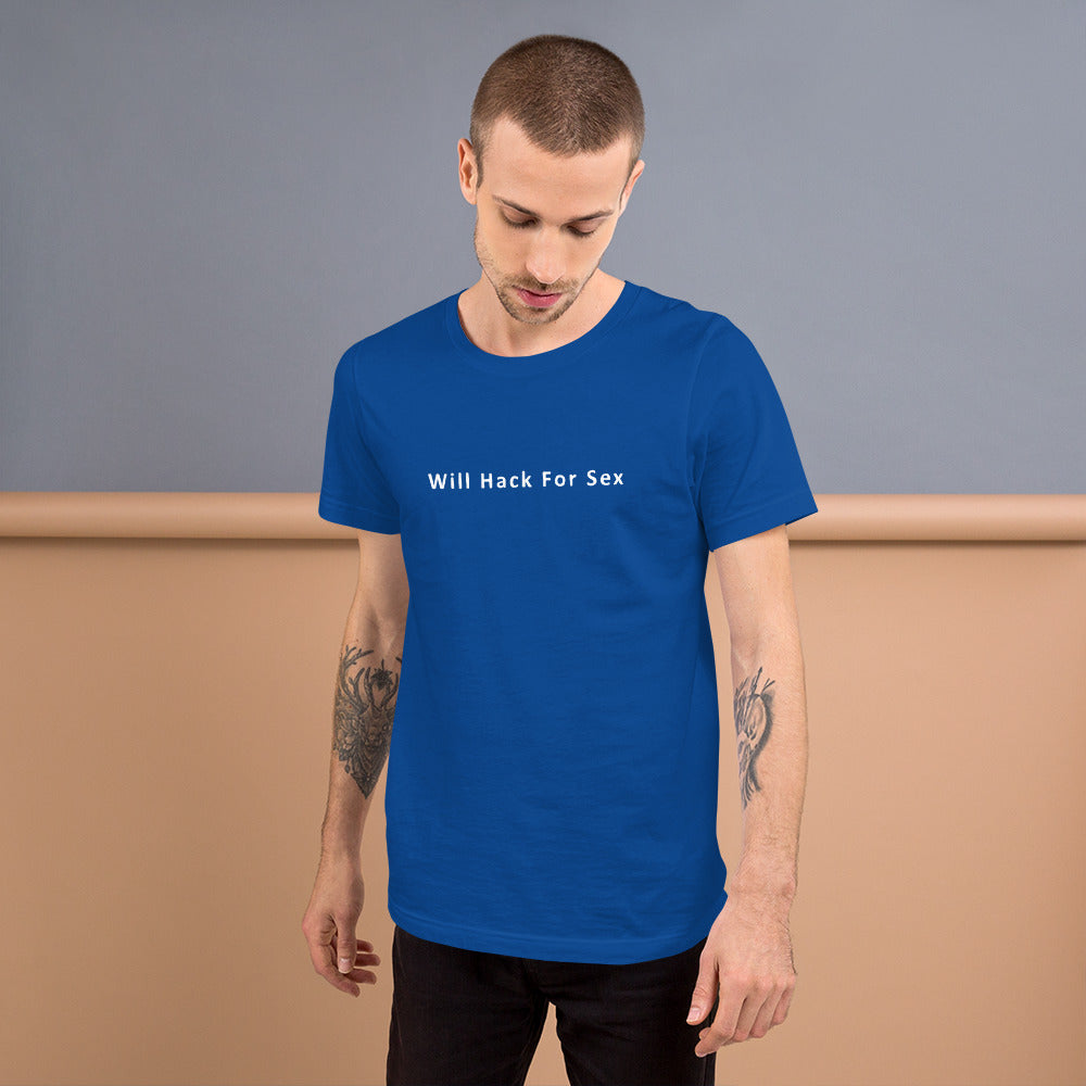 Will hack for sex - Short-Sleeve Unisex T-Shirt by DarkByteGear
