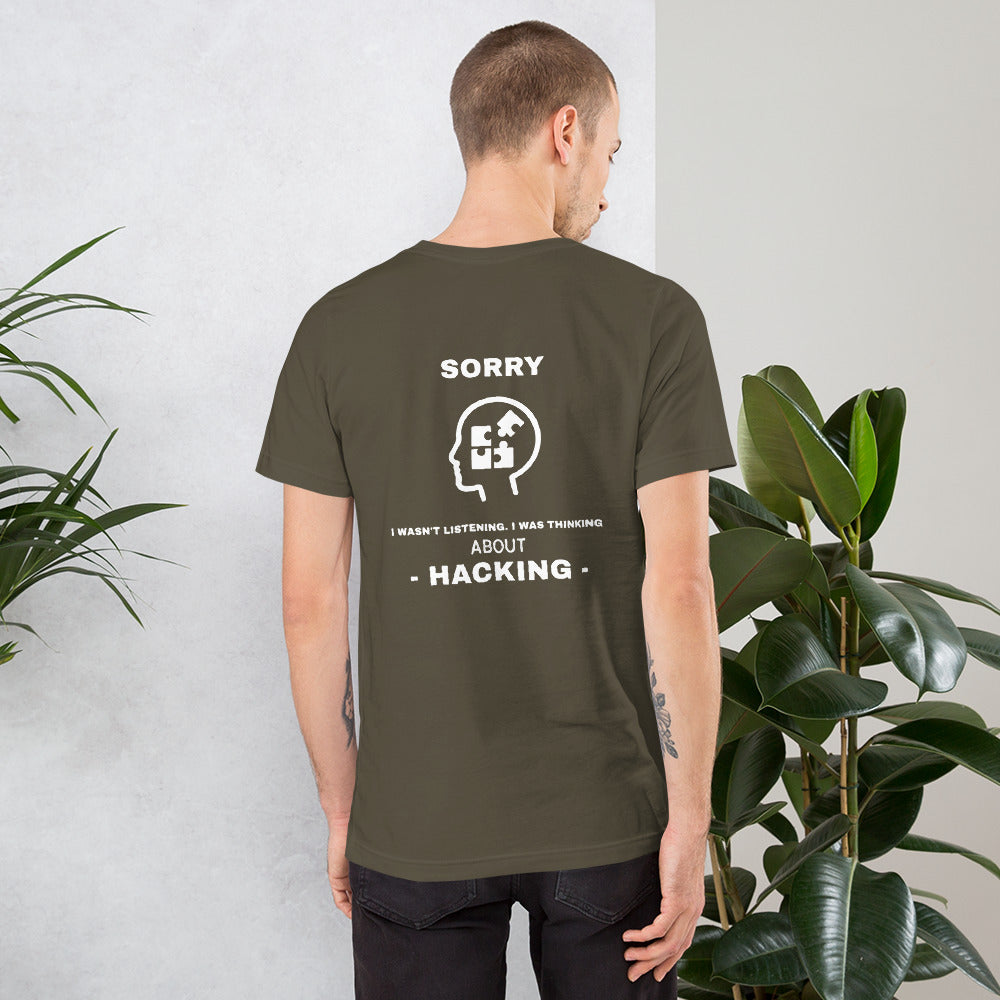 Sorry I wasn't listening , I was thinking about hacking - Short-Sleeve Unisex T-Shirt (white text) by DarkByteGear