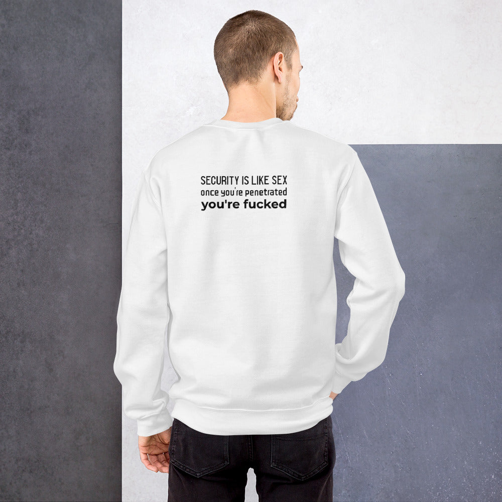 Security is like sex, once you're penetrated, you're fucked - Unisex Sweatshirt (black text) by DarkByteGear