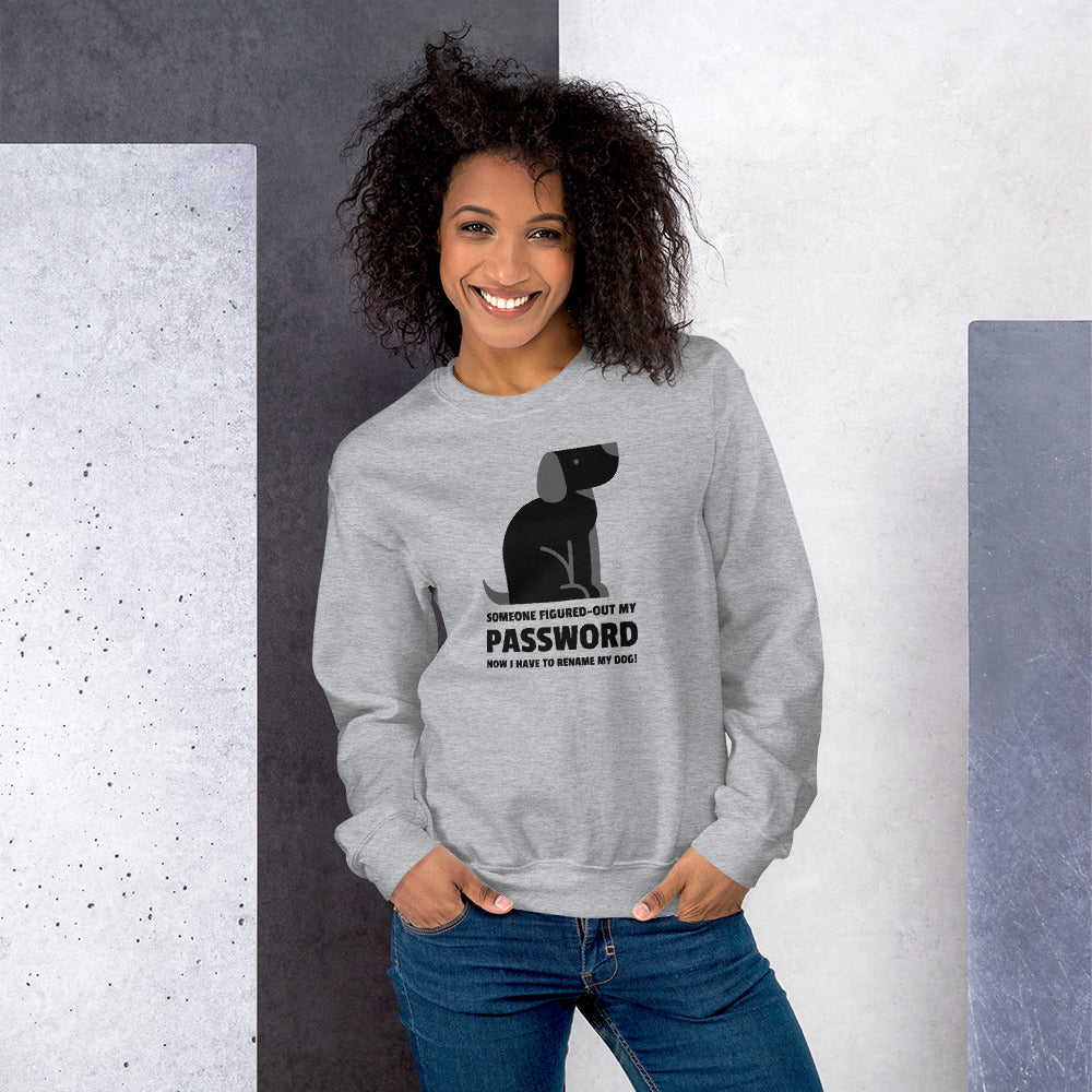 Someone figured-out my PASSWORD - Unisex Sweatshirt (black text) by DarkByteGear
