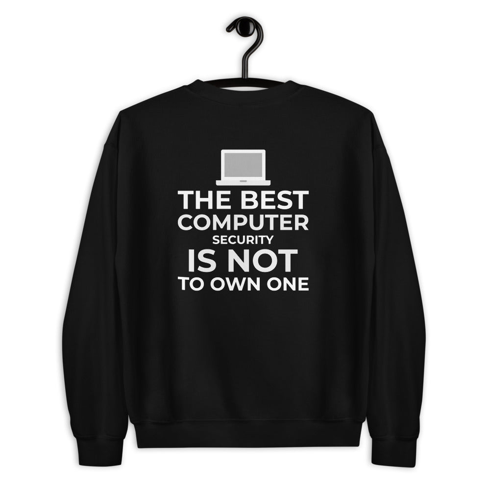 The best Computer Security is not to Own One - Unisex Sweatshirt by DarkByteGear
