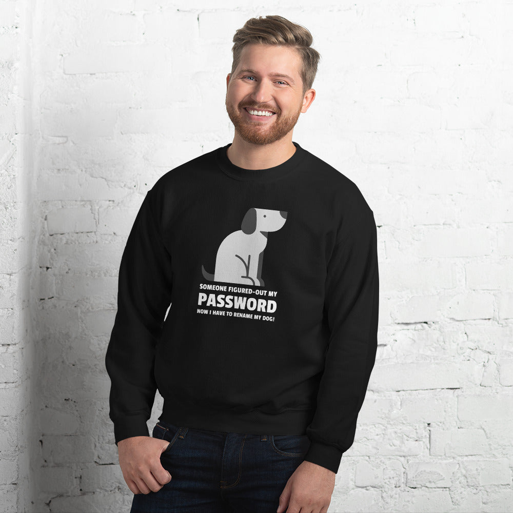 Someone figured-out my PASSWORD - Unisex Sweatshirt by DarkByteGear