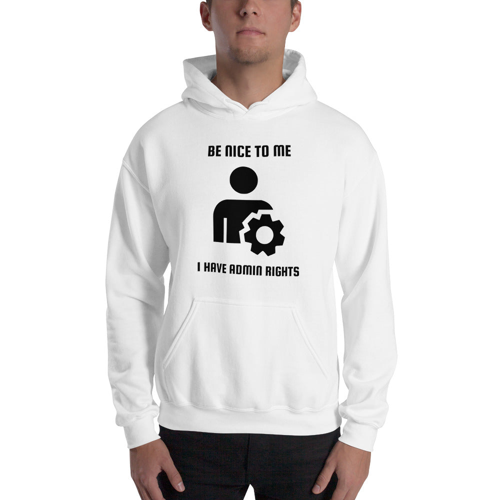 Be nice to me I have admin rights - Unisex Hoodie (black text) by DarkByteGear