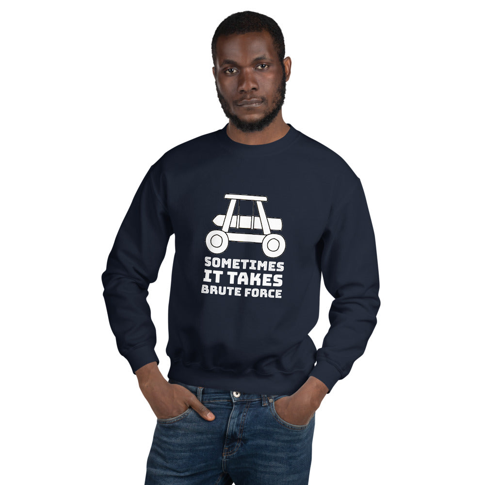 Sometimes it takes brute force - Unisex Sweatshirt (white text) by DarkByteGear