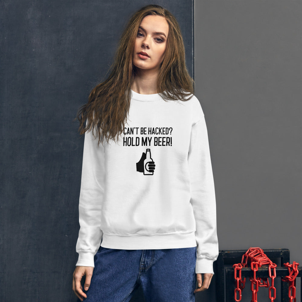 Can’t be hacked? Hold my beer! - Unisex Sweatshirt (black text) by DarkByteGear
