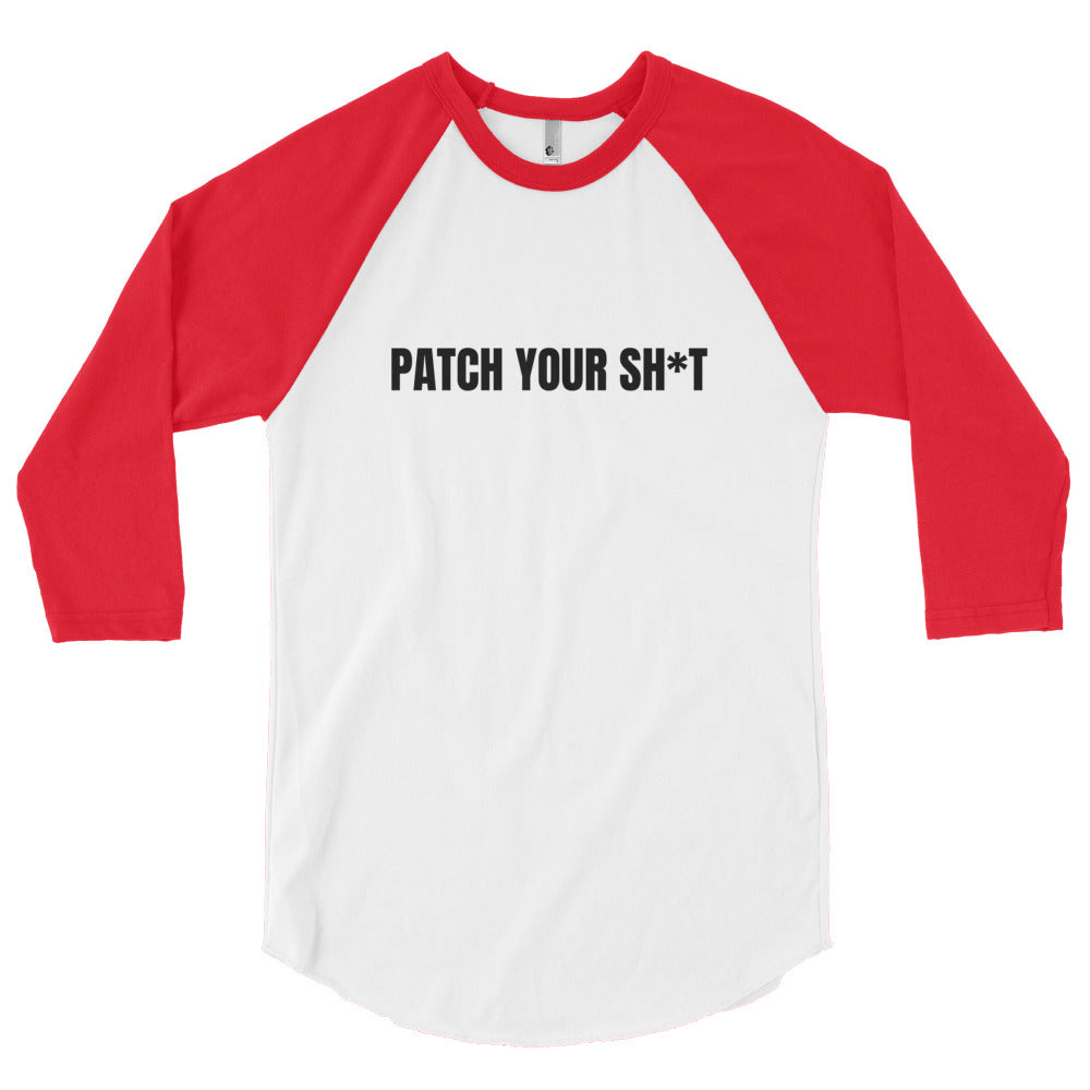 PATCH YOUR SH*T - 3/4 sleeve raglan shirt (black text) by DarkByteGear