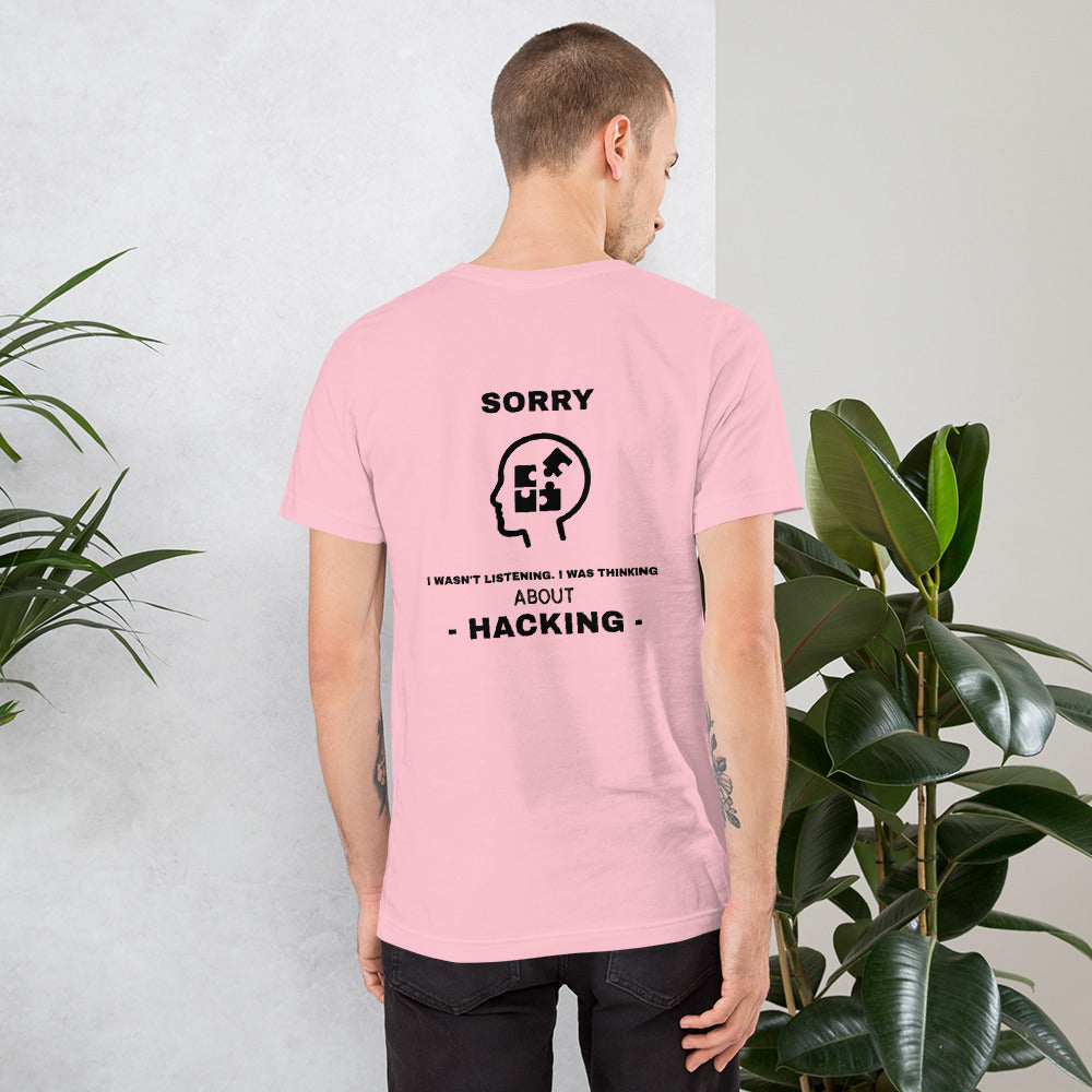 Sorry I wasn't listening , I was thinking about hacking - Short-Sleeve Unisex T-Shirt by DarkByteGear