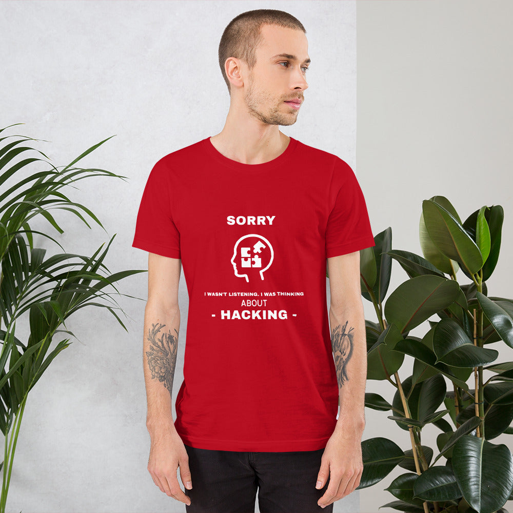 Sorry I wasn't listening , I was thinking about hacking - Short-Sleeve Unisex T-Shirt (white text) by DarkByteGear
