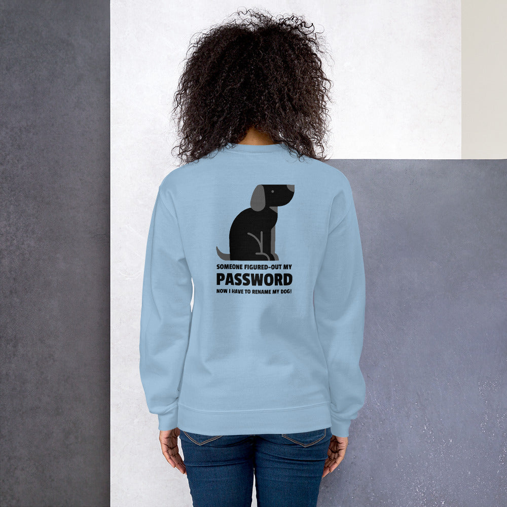 Someone figured-out my PASSWORD - Unisex Sweatshirt (black text) by DarkByteGear