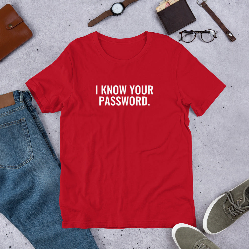 I know your password - Short-Sleeve Unisex T-Shirt (white text) by DarkByteGear